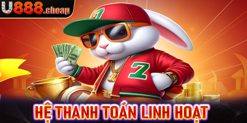 Hệ thanh toán linh hoạt, hỗ trợ mọi nhu cầu