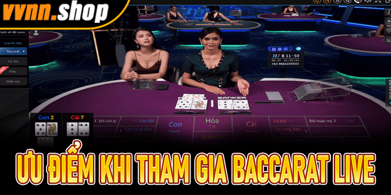 Những ưu điểm khi tham gia Baccarat live