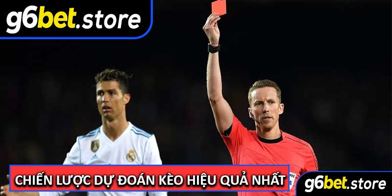 Chiến Lược Dự Đoán Kèo Hiệu Quả Nhất!