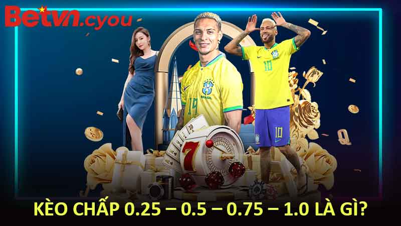 Kèo Chấp 0.25 – 0.5 – 0.75 – 1.0 Là Gì?
